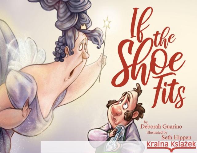 If the Shoe Fits Deb Guarino Seth Hippen 9780764358432 Schiffer Publishing Ltd - książka