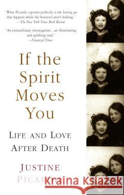 If the Spirit Moves You: Life and Love After Death Justine Picardie 9781573229920 Riverhead Books - książka