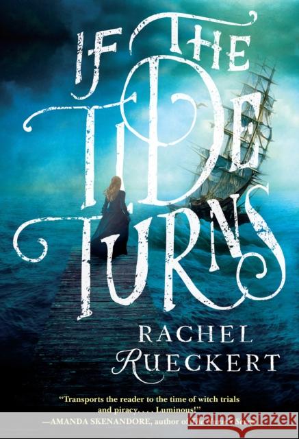 If the Tide Turns: A Thrilling Historical Novel of Piracy and Life After the Salem Witch Trials Rachel Rueckert 9781496747532 Kensington Publishing - książka