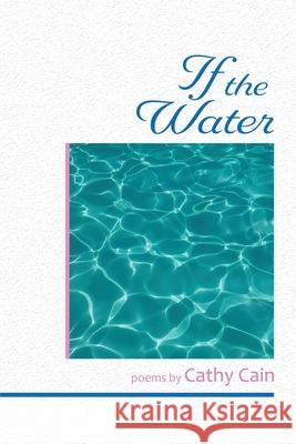 If the Water Cathy Cain 9781968610050 Poetry Box - książka