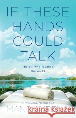 If These Hands Could Talk: The Girl Who Touched the World Mandy Urena 9781955468107 IQ Media Press Corp - książka