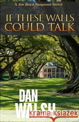If These Walls Could Talk Dan Walsh 9780997983777 Bainbridge Press - książka