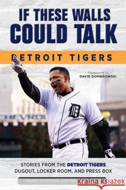 If These Walls Could Talk: Detroit Tigers Impemba, Mario 9781600789274 Triumph Books (IL) - książka