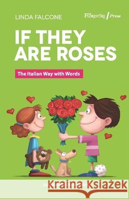 If They are Roses: The Italian Way with Words Leo Cardini Linda Falcone  9788890243431 Florentine Press - książka