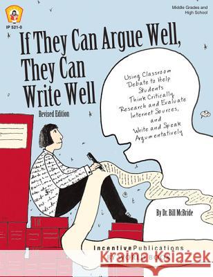If They Can Argue Well, They Can Write Well Bill McBride 9781629500164 Incentive Publications - książka