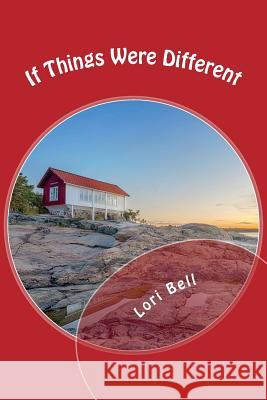 If Things Were Different Lori Bell 9781721863518 Createspace Independent Publishing Platform - książka