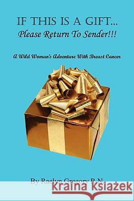 If This Is a Gift... - Please Return to Sender!!! Raelyn Gregor 9781598248807 E-Booktime, LLC - książka