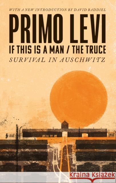 If This Is A Man/The Truce (50th Anniversary Edition): Surviving Auschwitz: 'Miraculous' Philippe Sands Primo Levi 9780349142869 Little, Brown Book Group - książka