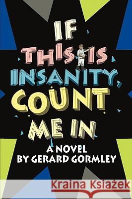 If This Is Insanity, Count Me in Gerard Gormley 9780595282227 iUniverse - książka