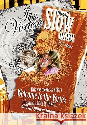 If This Vortex Doesn't Slow Down S. C. Johnson 9781453542996 Xlibris Corporation - książka