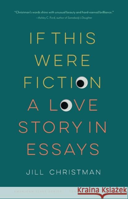 If This Were Fiction: A Love Story in Essays Jill Christman 9781496232359 University of Nebraska Press - książka