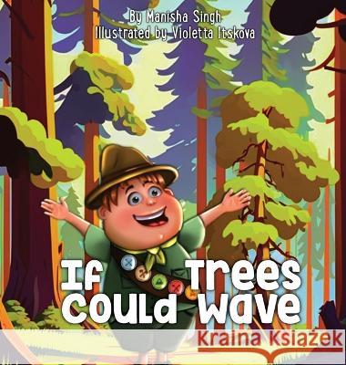 If Trees Could Wave Manisha Singh Violetta Itskova  9781739018504 Independently Published - książka