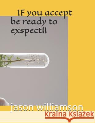 if u accept then be ready to expect Jason Williamson 9781081405137 Independently Published - książka