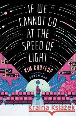 If We Cannot Go at the Speed of Light Kim Choyeop Anton Hur 9781668049457 S&s/Saga Press - książka