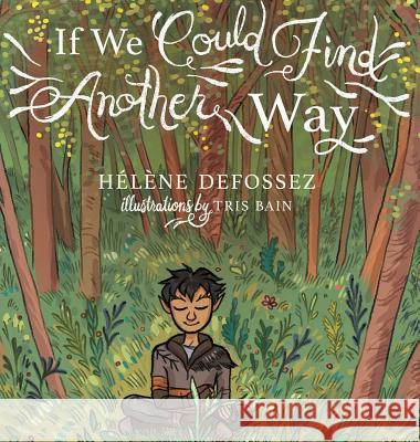 If We Could Find Another Way Helene Defossez 9781421838113 1st World Publishing - książka