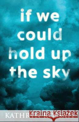 If We Could Hold Up The Sky Kathryn Rossati 9784867474112 Next Chapter - książka