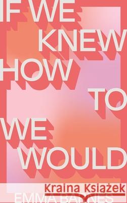 If We Knew How to We Would Emma Barnes 9781776711888 Auckland University Press - książka