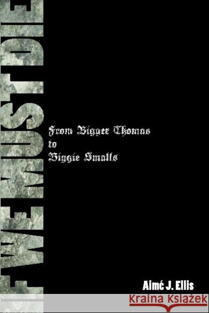 If We Must Die: From Bigger Thomas to Biggie Smalls Ellis, Aimé J. 9780814334133 Wayne State University Press - książka