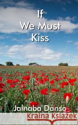 If We Must Kiss Jainaba Danso 9798754539907 Independently Published - książka