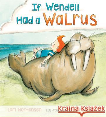 If Wendell Had a Walrus Lori Mortensen Matt Phelan 9781627796026 Henry Holt & Company - książka