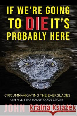 If We're Going to Die, It's Probably Here John Connelly 9781088133392 John Connelly - książka
