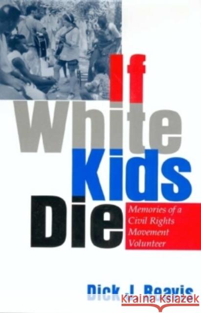 If White Kids Die: Memories of a Civil Rights Movement Volunteer Reavis, Dick S. 9781574411294 University of North Texas Press - książka