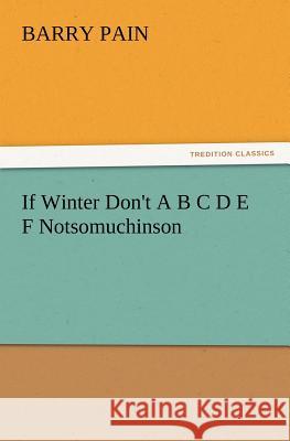 If Winter Don't A B C D E F Notsomuchinson Barry Pain 9783847213932 tredition GmbH - książka