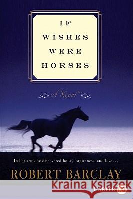 If Wishes Were Horses Robert Barclay 9780062002174 Harperluxe - książka