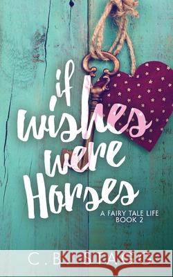 If Wishes Were Horses C. B. Stagg Jennifer Roberts-Hall Kassi Snider 9781542424691 Createspace Independent Publishing Platform - książka