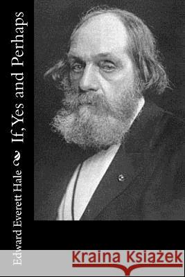 If, Yes and Perhaps Edward Everett Hale 9781542939683 Createspace Independent Publishing Platform - książka