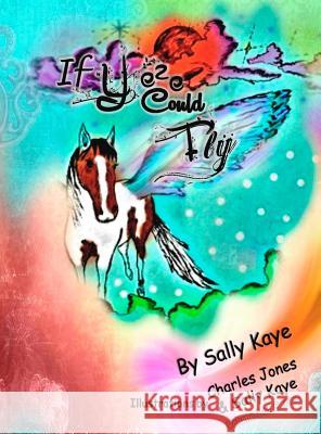 If Yeze Could Fly: Volume 1 of Series Sally Kaye (CEO www.The22ndRealm.com), Claudia Santiago, Charles Jones, Sir (Polis) 9780997225501 Sally Kaye Enterprises/Sally Burt - książka