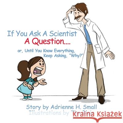 If You Ask a Scientist a Question Adrienne H Small Tim Blair  9781631320767 Advanced Publishing LLC - książka