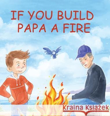 If You Build Papa A Fire Jacob Hewes Ugar Kose  9781088099759 IngramSpark - książka