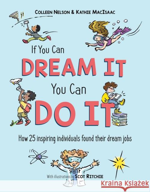 If You Can Dream It, You Can Do It: How 25 inspiring individuals found their dream jobs Kathie MacIsaac 9781772782288 Pajama Press - książka