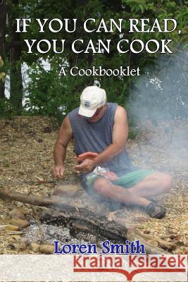 If You Can Read You Can Cook: A Cook Booklet Loren Smith 9781499593815 Createspace - książka