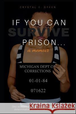 If You Can Survive Prison...: a memoir Crystal Green 9781980786573 Independently Published - książka