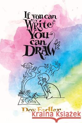 If you can write you can draw Fedler, Dov 9780648283898 Joanne Fedler Media - książka