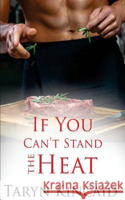 If You Can't Stand the Heat Taryn Kincaid 9781683610670 Decadent Publishing - książka