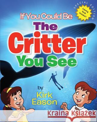 If You Could Be... The Critter You See Eason, Kirk 9780615918952 B.A. Critter Press - książka
