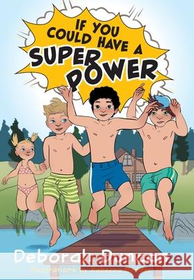 If You Could Have a Superpower Deborah Duncan, Rebecca Bender 9781525585982 FriesenPress - książka