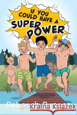 If You Could Have a Superpower Deborah Duncan, Rebecca Bender 9781525585999 FriesenPress - książka