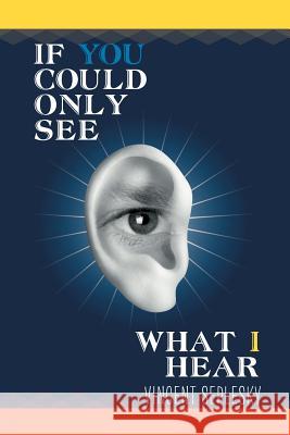If You Could Only See What I Hear Vincent Seplesky 9781462885763 Xlibris Corporation - książka