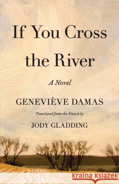 If You Cross the River Geneviaeve Damas Jody Gladding 9781571311207 Milkweed Editions - książka