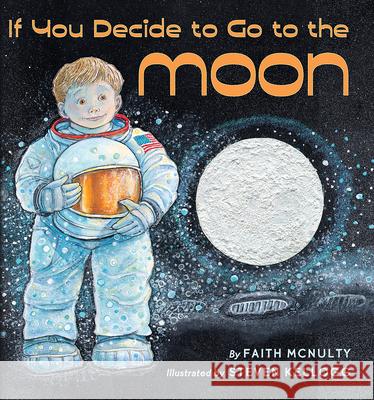 If You Decide to Go to the Moon Faith McNulty Steven Kellogg 9780590483599 Scholastic Press - książka