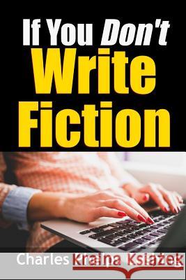 If You Don't Write Fiction Charles Phelps Cushing 9781365587580 Lulu.com - książka