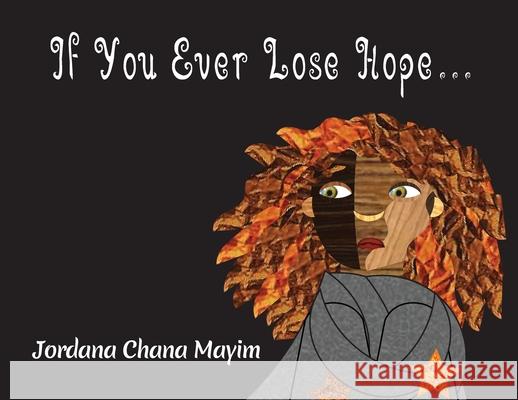If You Ever Lose Hope... Jordana Chana Mayim Jordana Chana Mayim 9781948267083 Mosaic Street Press LLC - książka