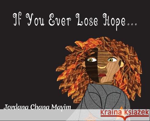 If You Ever Lose Hope... Jordana Chana Mayim Jordana Chana Mayim 9781948267090 Mosaic Street Press LLC - książka