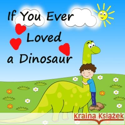 If You Ever Loved a Dinosaur Wendy Tait 9781730916564 Independently Published - książka