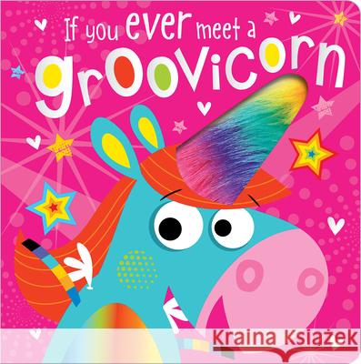If You Ever Meet a Groovicorn Greening, Rosie 9781788432276 Make Believe Ideas - książka