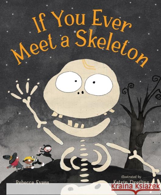 If You Ever Meet a Skeleton Rebecca Evans Katrin Dreiling 9781645672159 Page Street Kids - książka